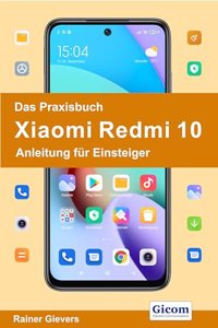 Das Praxisbuch Xiaomi Redmi 10 - Anleitung fur Einsteiger