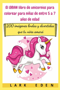 El GRAN libro de unicornios para colorear para niñas de entre 5 a 7 años de edad