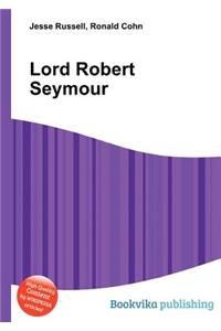 Lord Robert Seymour