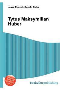 Tytus Maksymilian Huber
