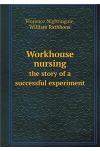 Workhouse Nursing the Story of a Successful Experiment