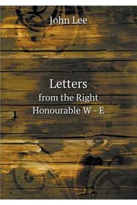 Letters from the Right Honourable W - E