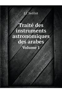 Traité des instruments astronomiques des arabes Volume 1