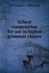 School composition for use in higher grammar classes