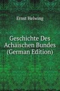 Geschichte Des Achaischen Bundes (German Edition)