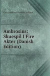 Ambrosius: Skuespil I Fire Akter (Danish Edition)