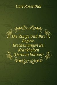 Die Zunge Und Ihre Begleit-Erscheinungen Bei Krankheiten (German Edition)