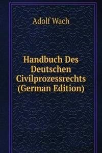 Handbuch Des Deutschen Civilprozessrechts