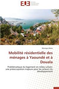 Mobilité Résidentielle Des Ménages À Yaoundé Et À Douala