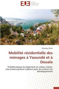 Mobilit� R�sidentielle Des M�nages � Yaound� Et � Douala