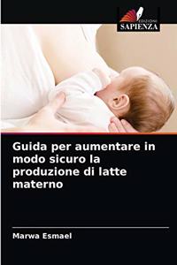 Guida per aumentare in modo sicuro la produzione di latte materno