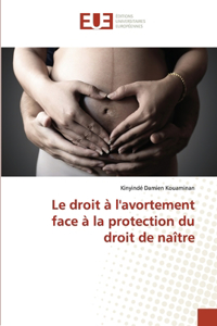 droit à l'avortement face à la protection du droit de naître