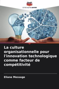 La culture organisationnelle pour l'innovation technologique comme facteur de compétitivité