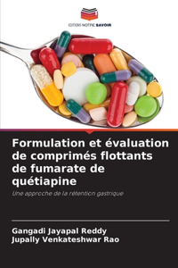 Formulation et évaluation de comprimés flottants de fumarate de quétiapine