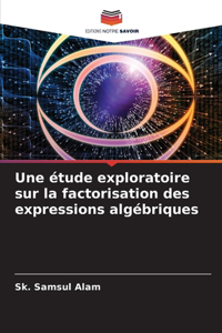 étude exploratoire sur la factorisation des expressions algébriques