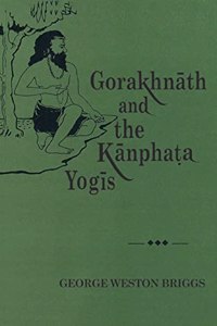 Gorakhnath and the Kanphata Yogis