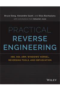 Practical Reverse Engineering: X86, X64, Arm, Windows Kernel, Reversing Tools, And Obfuscation