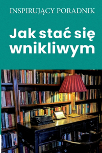 Jak stac si&#281; wnikliwym