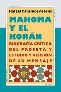 Mahoma y el Koran: Biografia critica del profeta y estudio y version de su mensaje