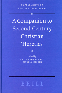 Companion to Second-Century Christian 'Heretics'