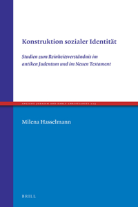 Konstruktion Sozialer Identität: Studien Zum Reinheitsverständnis Im Antiken Judentum Und Im Neuen Testament