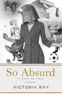 So Absurd It Must Be True