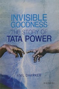 Invisible Goodness : The Story Of Tata Power