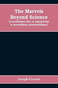 marvels beyond science (L'occultisme hier et aujourd'hui