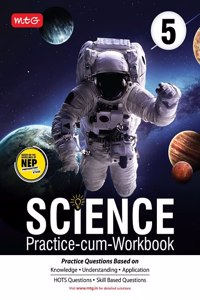 MTG Science Practice-cum-Workbook Class 5 with NEP Guidelines - Practice Questions Based on Knowledge & Understanding, Skill Based Questions