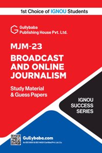 MJM-23 Broadcast and Online Journalism | IGNOU Latest Guide Book/Help Book with Solved Guess Paper, Practice Paper & Important Exams Notes | by-Gullybaba