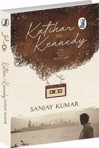 Katihar to Kennedy : The Road Less Travelled