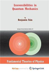 Irreversibilities in Quantum Mechanics