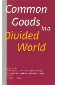 Common Goods in a Divided World