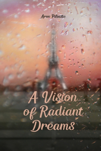 A Vision of Radiant Dreams