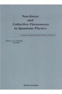 Non-Linear and Collective Phenomena in Quantum Physics: A Reprint Volume from Physics Reports