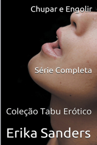 Chupar e Engolir. Série Completa