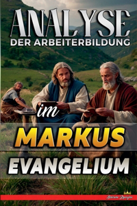 Analyse der Arbeiterbildung im Markus Evangelium