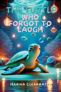 Turtle Who Forgot to Laugh