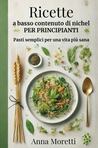 Ricette A Basso Contenuto Di NICHEL - Per Principianti