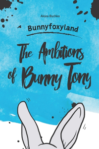 Ambitions of Bunny Tony