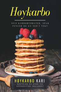 Høykarbo - spis karbohydrater, spar penger og gå ned i vekt