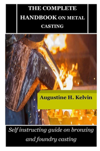 Complete Handbook on Metal Casting