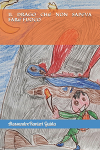 Il Drago Che Non Sapeva Fare Fuoco
