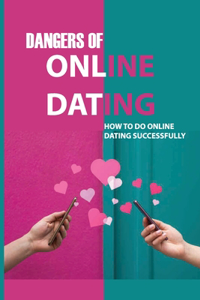 Dangers Of Online Dating