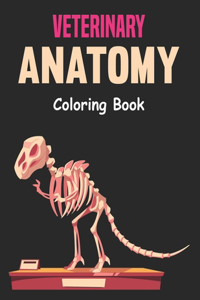 Veterinary Anatomy Coloring Book: A Anatomy Magnificent Learning Structure for Students & Even Adults. Vol-1