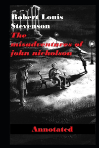 The Misadventures of John Nicholson Annotated