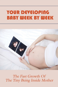 Your Developing Baby Week By Week