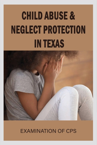 Child Abuse & Neglect Protection In Texas