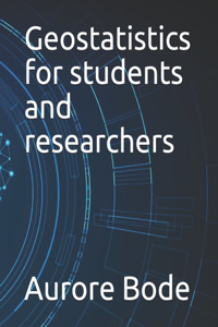 Geostatistics for students and researchers