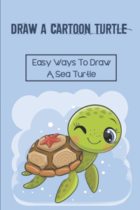 Draw A Cartoon Turtle